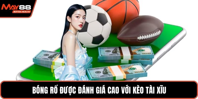 Bóng rổ được đánh giá cao với kèo tài xĩu
