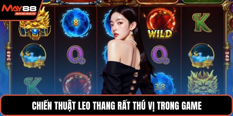 Chiến thuật leo thang rất thú vị trong game