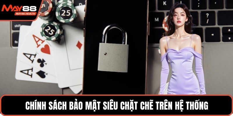 Chính sách bảo mật siêu chặt chẽ trên hệ thống