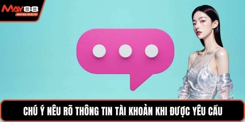 Chú ý nêu rõ thông tin tài khoản khi được yêu cầu