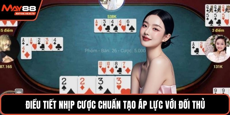 Điều tiết nhịp cược chuẩn tạo áp lực với đối thủ