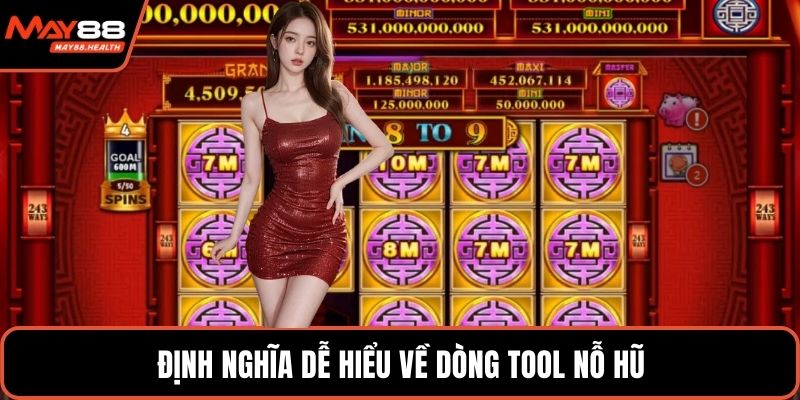 Định nghĩa dễ hiểu về dòng tool nỗ hũ