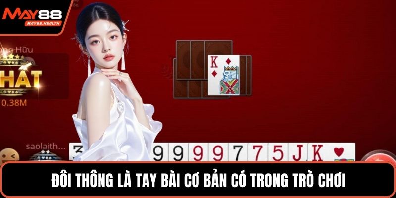 Đôi thông là tay bài cơ bản có trong trò chơi