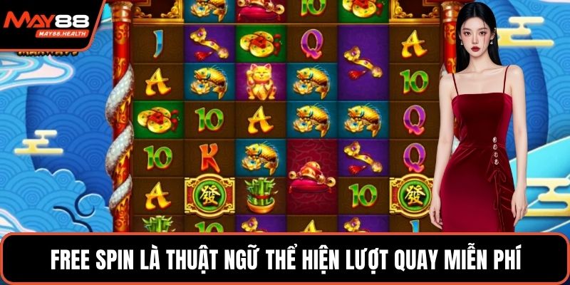 Free spin là thuật ngữ thể hiện lượt quay miễn phí
