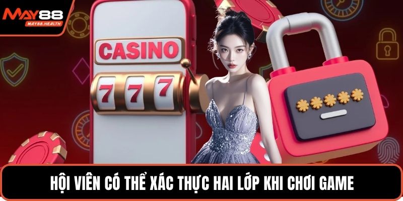 Hội viên có thể xác thực hai lớp khi chơi game