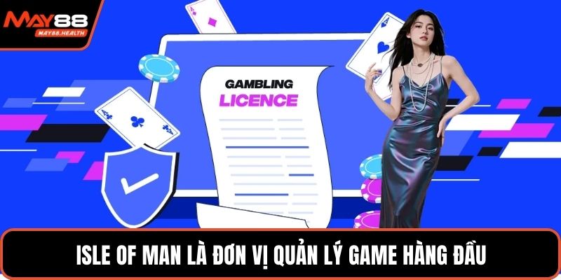 Isle of Man là đơn vị quản lý game hàng đầu