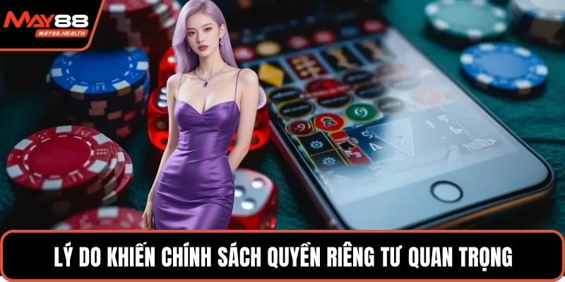 Lý do khiến chính sách quyền riêng tư quan trọng