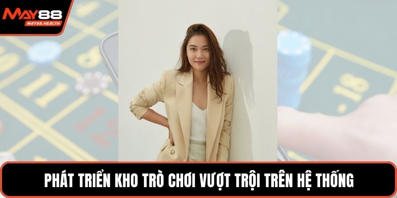 Phát triển kho trò chơi vượt trội trên hệ thống