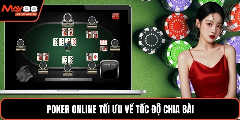 Poker online tối ưu về tốc độ chia bài