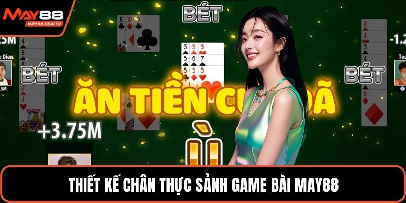 Thiết kế chân thực sảnh game bài MAY88