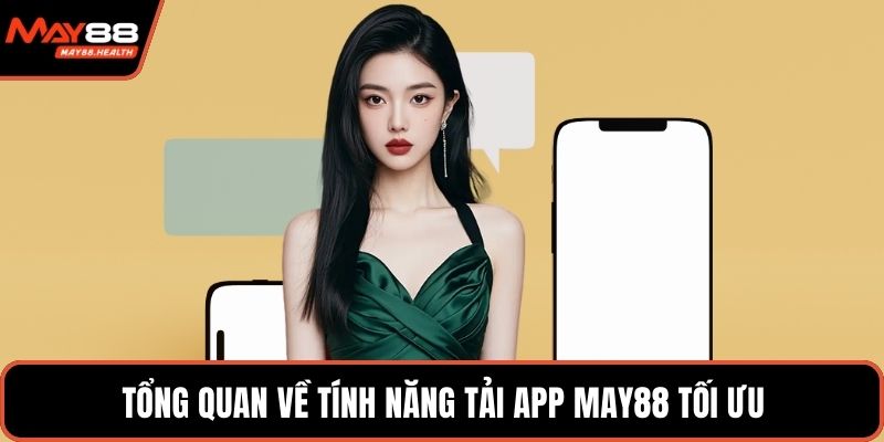Tổng quan về tính năng tải app MAY88 tối ưu