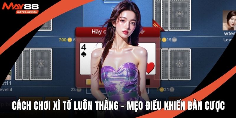 Cách chơi xì tố luôn thắng